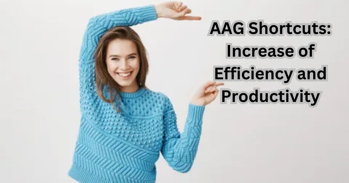 AAG Shortcuts Increase of Efficiency and Productivity