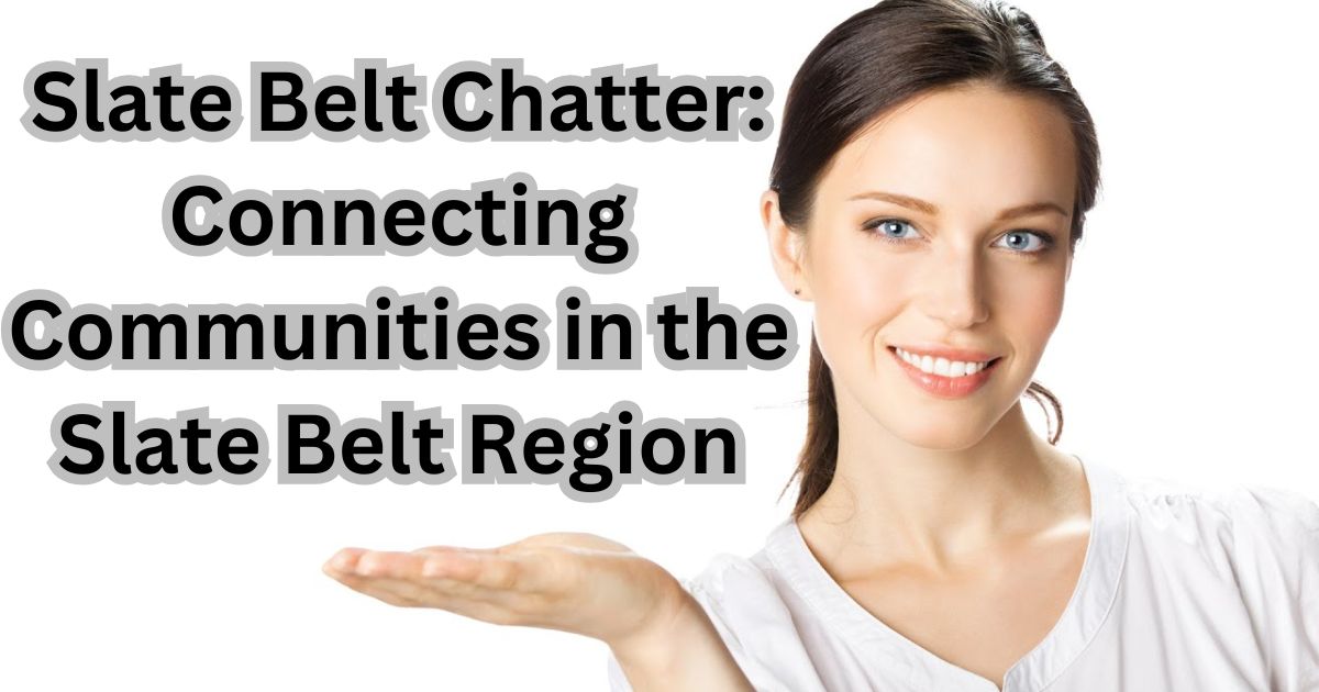 Slate Belt Chatter Connecting Communities in the Slate Belt Region