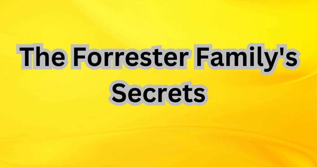 The Forrester Family's Secrets