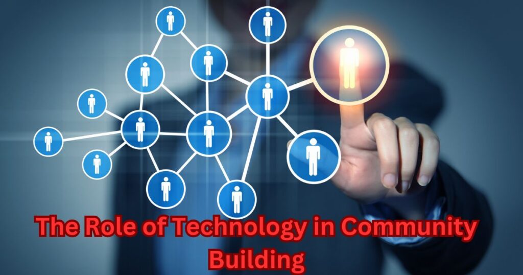 The Role of Technology in Community Building