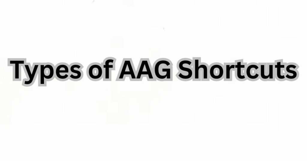 Types of AAG Shortcuts