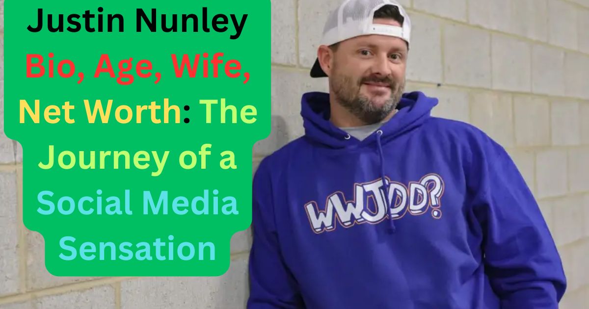 Justin Nunley Bio, Age, Wife, Net Worth The Journey of a Social Media Sensation