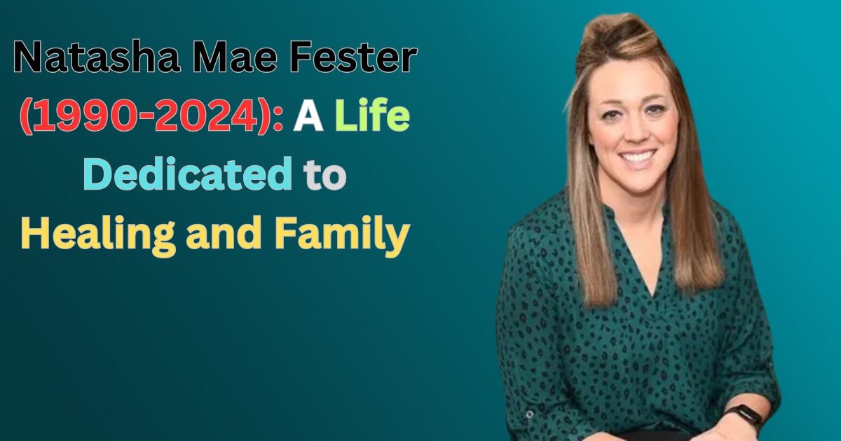 Natasha Mae Fester (1990-2024) A Life Dedicated to Healing and Family