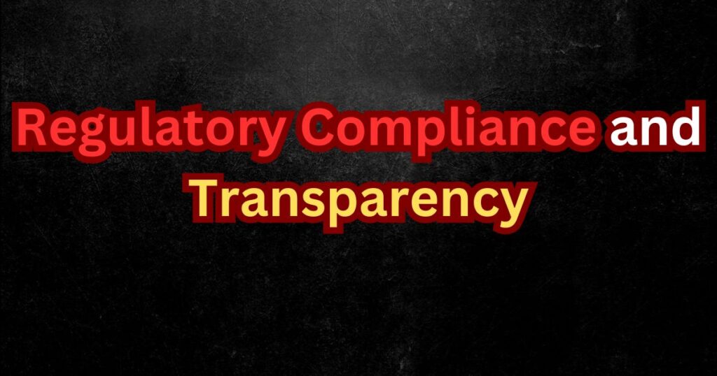 Regulatory Compliance and Transparency