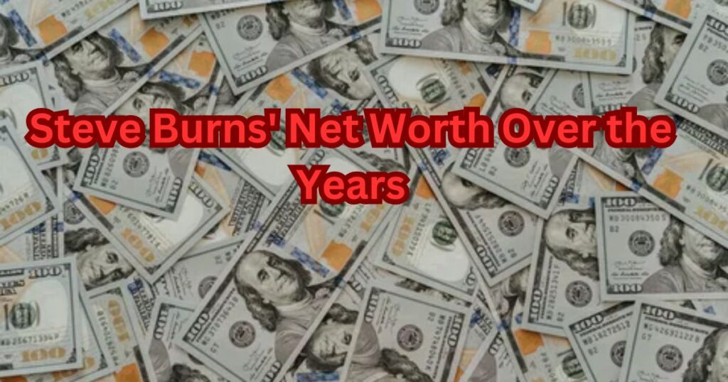 Steve Burns' Net Worth Over the Years