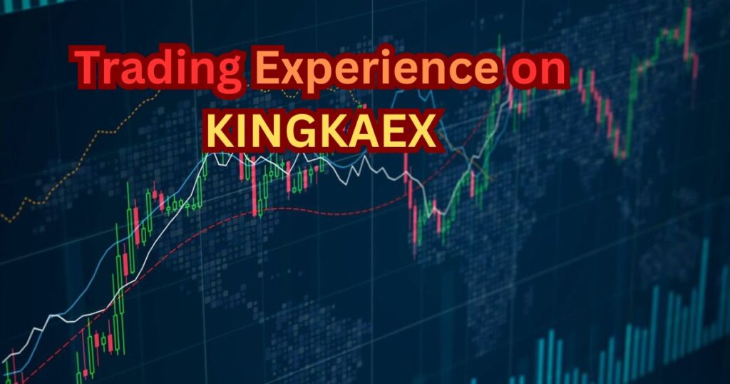 Trading Experience on KINGKAEX