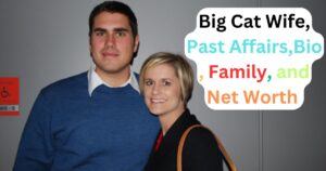 Big Cat Wife, Past Affairs,Bio , Family, and Net Worth 