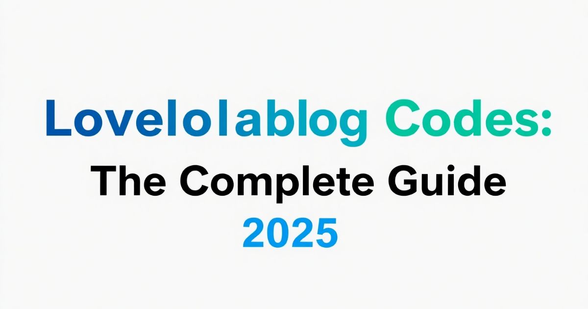 Lovelolablog Codes The Complete Guide (2025)