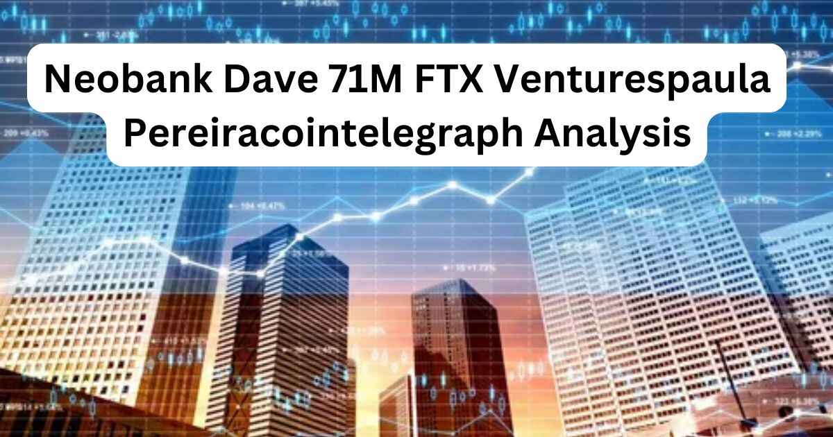 Neobank Dave 71M FTX Venturespaula