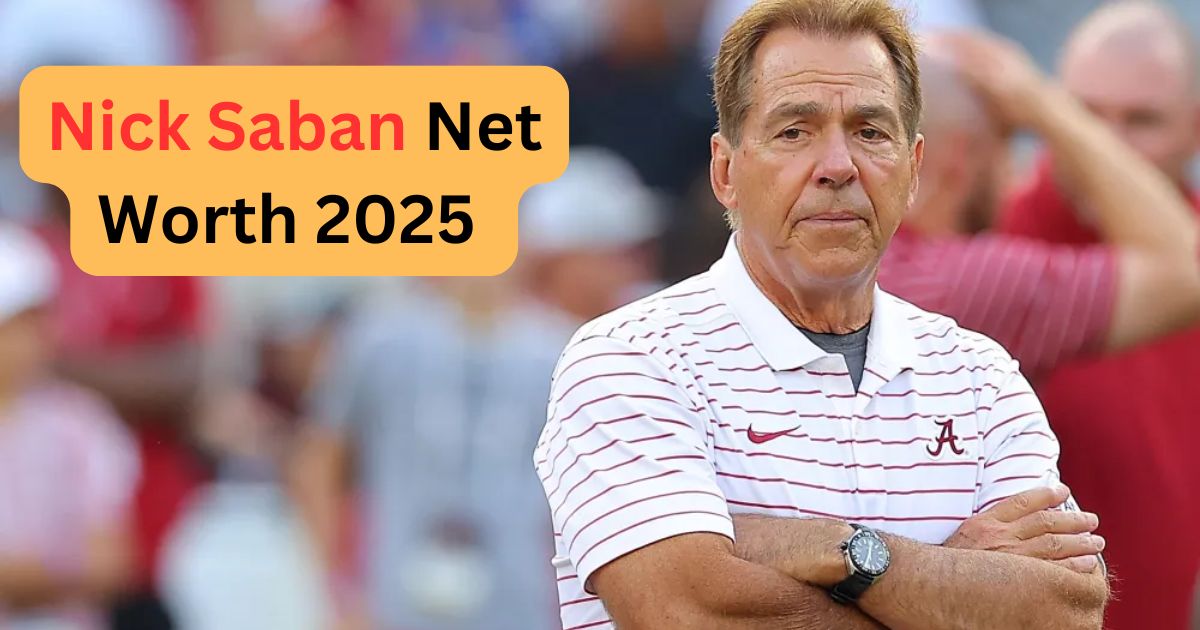 Nick Saban Net Worth 2025 